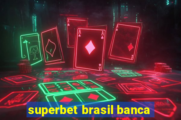 superbet brasil banca